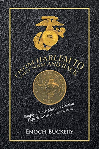 From Harlem to Viet Nam and Back: Simply a Black Marine's Combat Experience in Southeast Asia