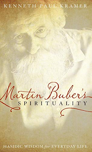 Martin Buber's Spirituality: Hasidic Wisdom for Everyday Life