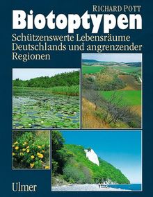 Biotoptypen: Schützenswerte Lebensräume Deutschlands und angrenzender Regionen