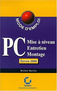 PC.: Mise à niveau, entretien, montage, édition 2000