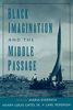 Black Imagination and the Middle Passage (The W.E.B. Du Bois Institute Series)
