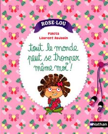 Rose-Lou. Vol. 1. Tout le monde peut se tromper même moi !