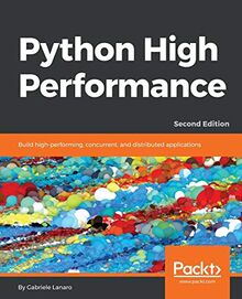 Python High Performance - Second Edition: Build high-performing, concurrent, and distributed applications (English Edition)