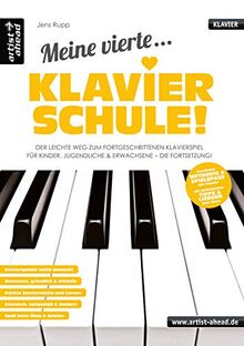 Meine vierte Klavierschule! Der leichte Weg zum fortgeschrittenen Klavierspiel für Kinder, Jugendliche & Erwachsene - die Fortsetzung! Lehrbuch für Piano. Fingerübungen. Klaviernoten.