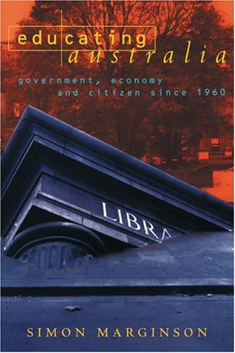 Educating Australia: Government, Economy and Citizen Since 1960