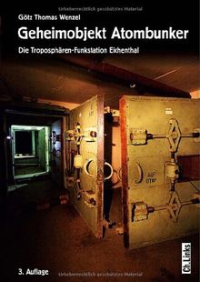 Geheimobjekt Atombunker. Die Troposphären-Funkstation Eichenthal
