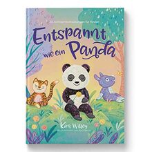 Entspannt wie ein Panda: 30 Achtsamkeitsübungen für Kinder