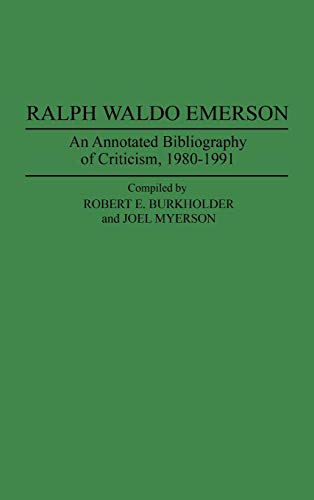 Ralph Waldo Emerson: An Annotated Bibliography of Criticism, 1980-1991 (Bibliographies & Indexes in American Literature)