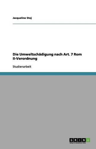 Die Umweltschädigung nach Art. 7 Rom II-Verordnung