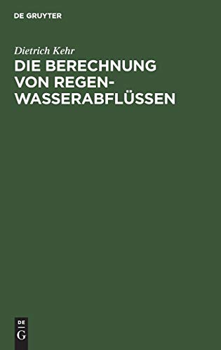 Die Berechnung von Regenwasserabflüssen: Ein Leitfaden für Studierende und Ingenieure der Praxis