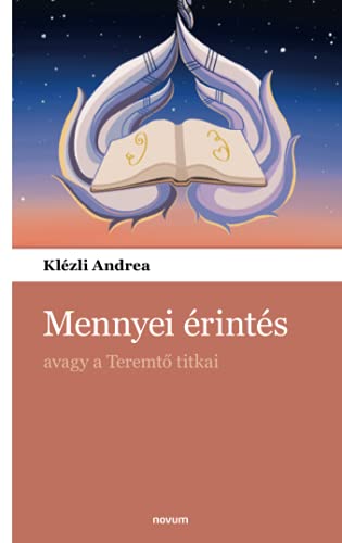 Mennyei érintés: avagy a Teremtő titkai: avagy a Teremto titkai