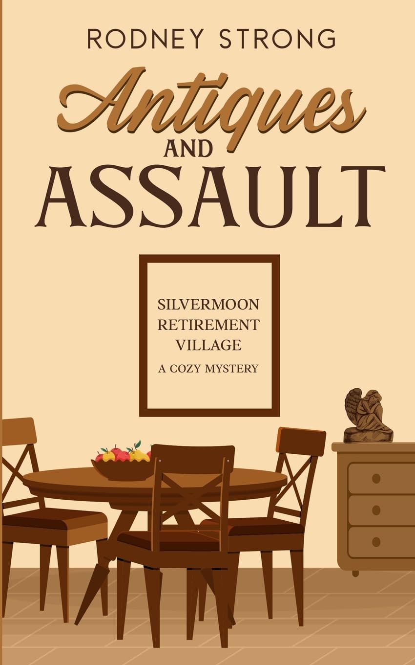 Antiques and Assault (Silvermoon Retirement Village Cozy Mystery, Band 4)