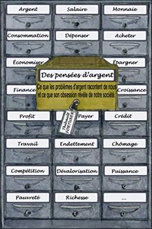 Des pensées d'argent: Ce que les problèmes d’argent racontent de nous et ce que son obsession révèle de notre société.