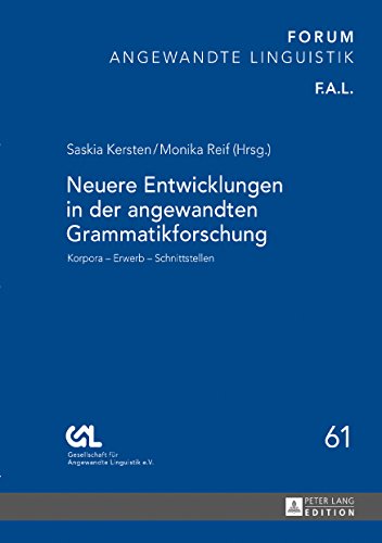 Neuere Entwicklungen in der angewandten Grammatikforschung: Korpora – Erwerb – Schnittstellen (Forum Angewandte Linguistik – F.A.L., Band 61)