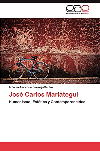 José Carlos Mariátegui: Humanismo, Estética y Contemporaneidad