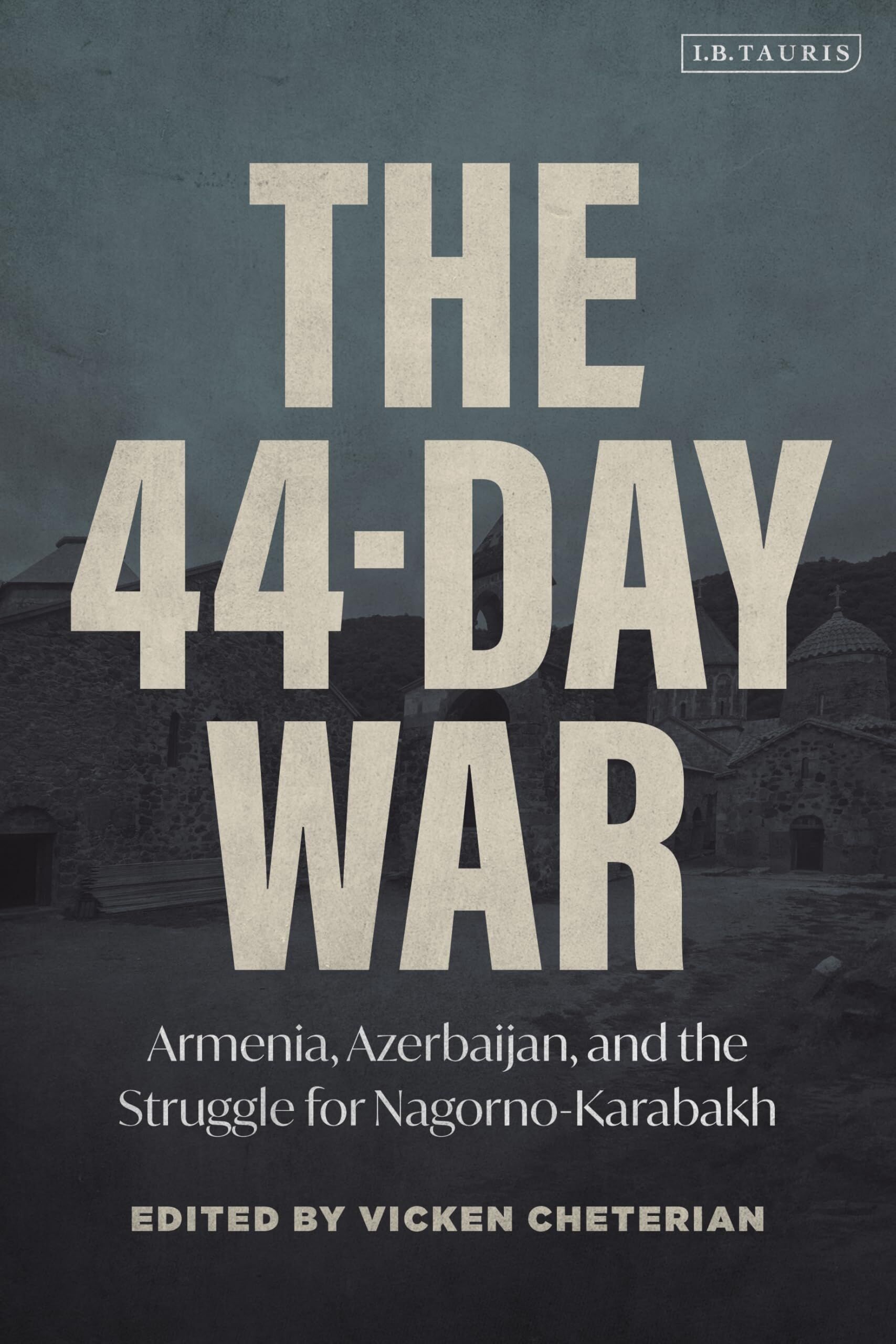 44-Day War, The: Armenia, Azerbaijan, and the Struggle for Nagorno-Karabakh