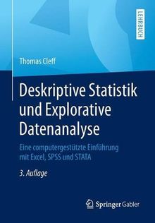 Deskriptive Statistik und Explorative Datenanalyse: Eine computergestützte Einführung mit Excel, SPSS und STATA