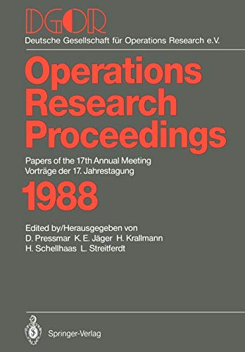 DGOR: Papers of the 17th Annual Meeting / Vorträge der 17. Jahrestagung 1988 (Operations Research Proceedings, 1988, Band 1988)