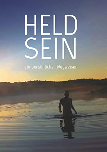 Held sein: ein persönlicher Wegweiser