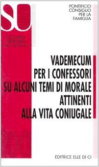 Vademecum per i confessori su alcuni temi di morale attinenti alla vita coniugale (Servizio dell'unità)