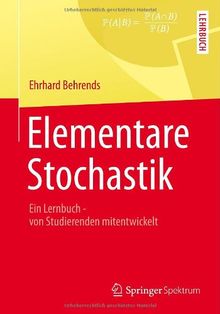 Elementare Stochastik: Ein Lernbuch - von Studierenden mitentwickelt