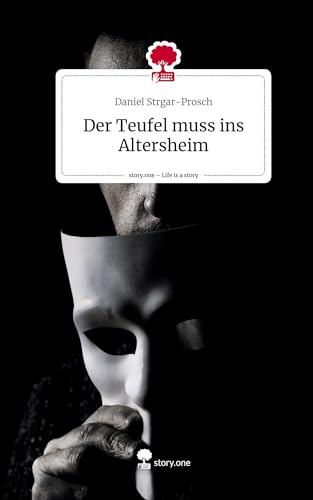 Der Teufel muss ins Altersheim. Life is a Story - story.one