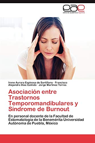 Asociación entre Trastornos Temporomandibulares y Síndrome de Burnout: En personal docente de la Facultad de Estomatología de la Benemérita Universidad Autónoma de Puebla, México