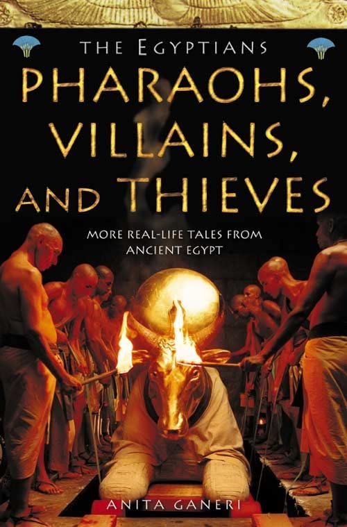 Pharaohs, Villains and Thieves (Ancient Egyptians, Band 3)