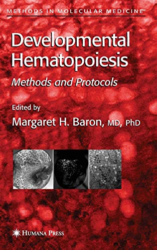 Developmental Hematopoiesis: Methods and Protocols (Methods in Molecular Medicine, 105, Band 105)