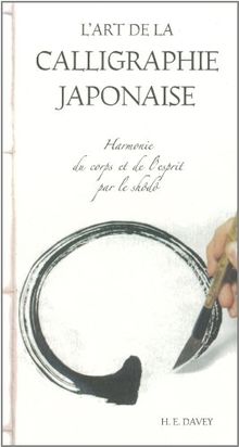 L'art de la calligraphie japonaise : harmonie du corps et de l'esprit par le shodo