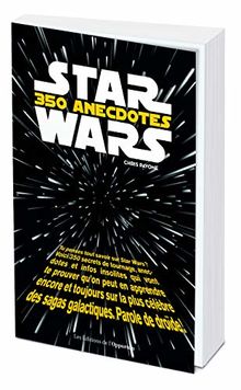 Star Wars : 350 anecdotes insolites