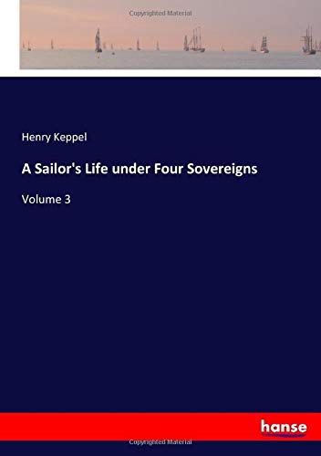 A Sailor's Life under Four Sovereigns: Volume 3