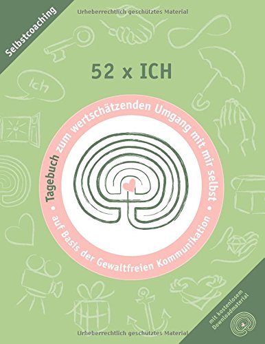 Birgit Schulze 52 X Ich - Tagebuch, Tagebuch Zum Wertschätzenden Umgang Mit Mir Selbst (Praxisbücher Zum Wertschätzenden Umgang)