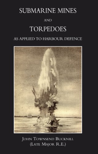 Submarine Mines And Torpedoes As Applied To Harbour Defence (1889)