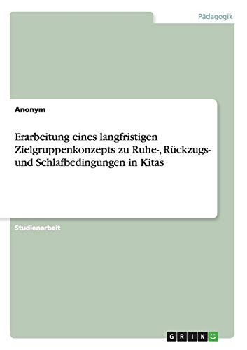 Erarbeitung eines langfristigen Zielgruppenkonzepts zu Ruhe-, Rückzugs- und Schlafbedingungen in Kitas