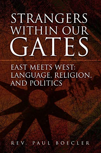 Strangers Within Our Gates: East Meets West: Language, Religion, and Politics
