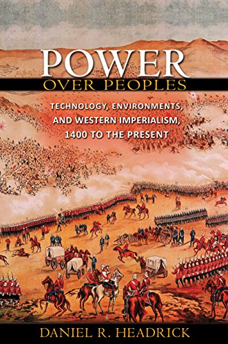 Headrick, D: Power over Peoples: Technology, Environments, and Western Imperialism, 1400 to the Present (Princeton Economic History of the Western World)