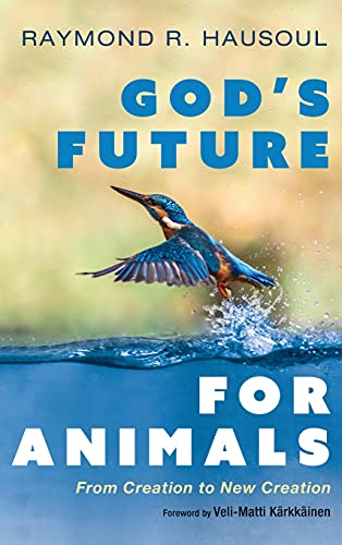 God's Future for Animals: From Creation to New Creation