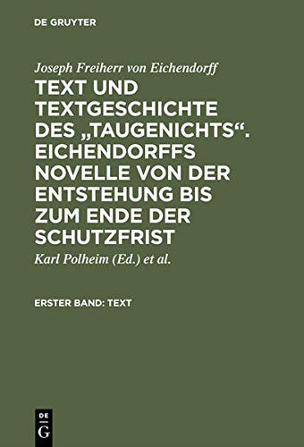 Text und Textgeschichte des Taugenichts. Eichendorffs Novelle von der Entstehung bis zum Ende der Schutzfrist: Erster Band: Text. Zweiter Band: Textgeschichte