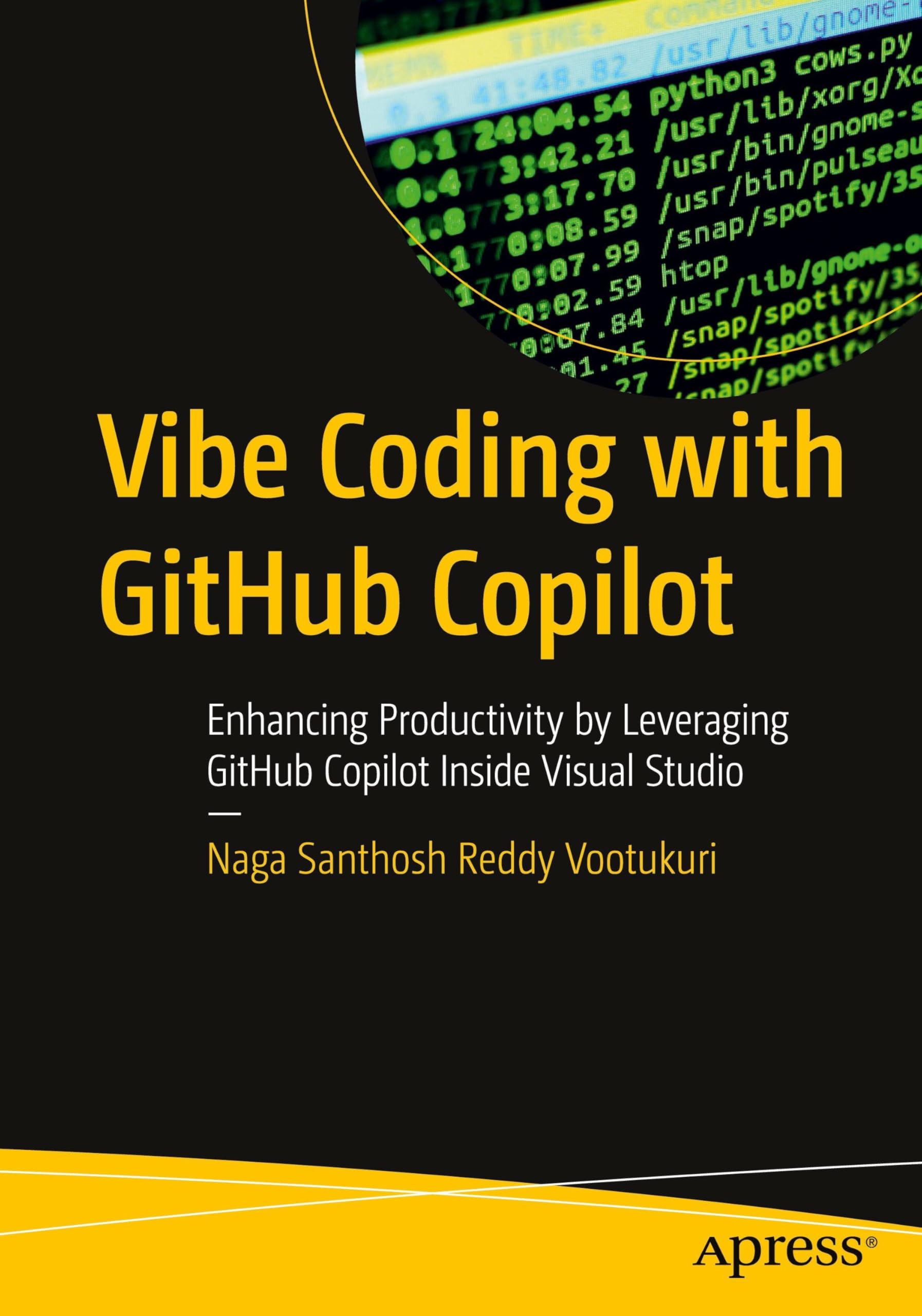 Vibe Coding with GitHub Copilot: Enhancing Productivity by Leveraging GitHub Copilot Inside Visual Studio (Apress Pocket Guides)