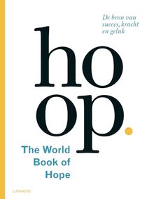 Hoop: the worldbook of hope; de bronvan succes,kracht en geluk