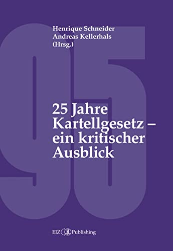 25 Jahre Kartellgesetz - ein kritischer Ausblick - Henrique Schneider Jean-Pierre Bringhen Nina Zosso Cristina Schaffner Daniel Emch Laura Müller Pranvera Këllezi Anne-Cathrine Tanner Markus Saurer Andreas Kellerhals Kartoniert (TB)