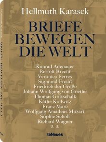 Briefe bewegen die Welt: Briefe u. a. von Konrad Adenauer, Oliver Berben, Bertolt Brecht, Veronica Ferres, Sigmund Freud, Friedrich der Große, Johann ... Gunter Sachs, Sophie Scholl, Richard Wagner