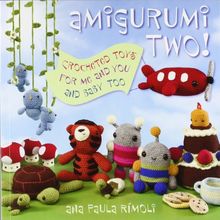 Amigurumi Two!: Crocheted Toys for Me and You and Baby Too