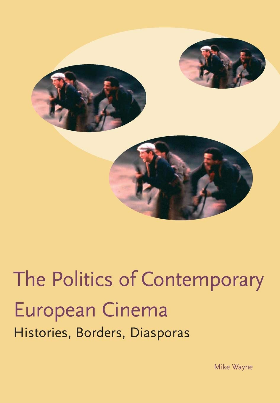 Politics of Contemporary European Cinema: Histories, Borders, Diasporas