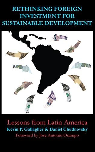 Rethinking Foreign Investment for Sustainable Development: Lessons from Latin America (Anthem Studies in Development and Globalization)