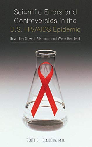Scientific Errors and Controversies in the U.S. HIV/AIDS Epidemic: How They Slowed Advances and Were Resolved
