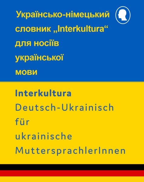 Interkultura Wörterbuch-Ukrainisch-Deutsch für ukrainische MuttersprachlerInnen: Українсько-німецький словник Interkultura для носіїв української ... Interkultura dlia nosiiv ukrainskoi movy