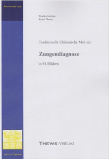 Zungendiagnose in 54 Bildern: Traditionelle Chinesische Medizin