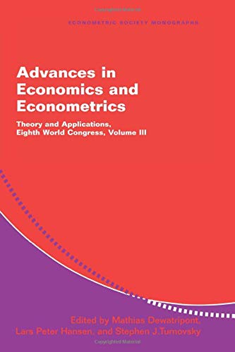 Advances in Economics and Econometrics 3 Volume Paperback Set: Advances in Economics and Econometrics: Theory and Applications, Eighth World Congress (Econometric Society Monographs, Band 37)
